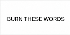 Burn These Words